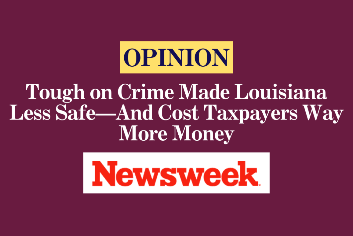 Tough on Crime Made Louisiana Less Safe—And Cost Taxpayers Way More Money